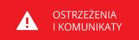 Ostrzeżenia i komunikaty - Link otwierany w nowym oknie Ostrzeżenia i komunikaty