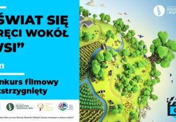 INFORMACJA O ROZSTRZYGNIĘCIU OGÓLNOPOLSKIEGO KONKURSU FILMOWEGO PN.: „ŚWIAT SIĘ KRĘCI WOKÓŁ WSI”